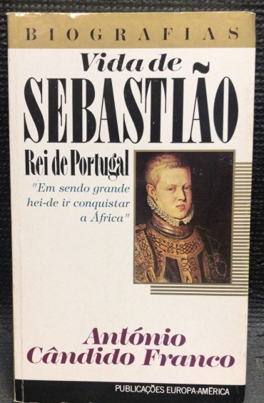 «Vida de Sebastião - Rei de Portugal»