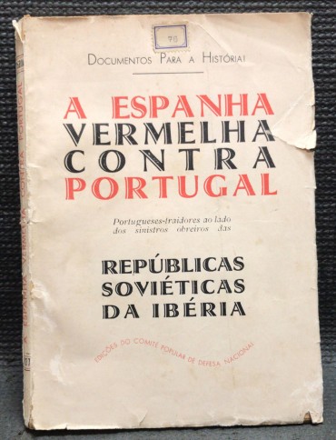 «A Espanha Vermelha Contra Portugal - Portugueses-traidores ao lado dos sinistros obreiros das Repúblicas Soviéticas da Ibéria»