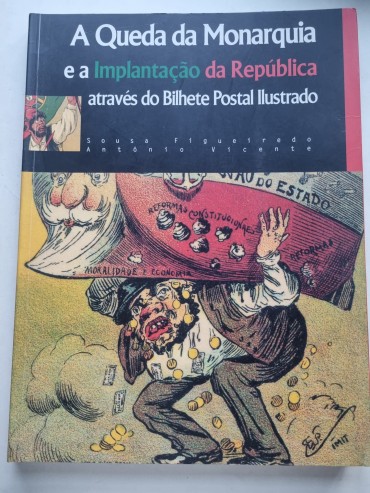 A QUEDA DA MONARQUIA E A IMPLANTAÇÃO DA REPUBLICA ATRAVÉS DO BILHETE POSTAL ILUSTRADO
