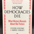 «How Democracies Die - What History Reveals About Our Future»