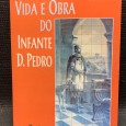 «Vida e Obra do Infante D. Pedro»