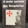 «A Meta Secreta dos Templários» 