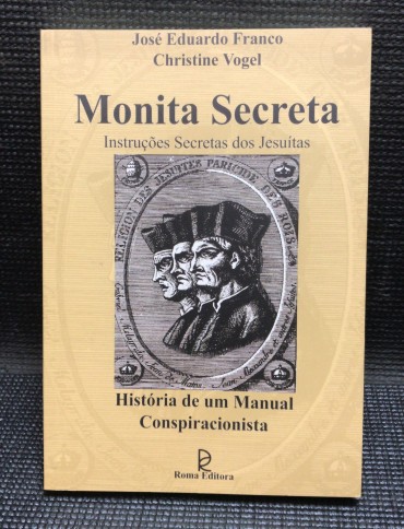 «Monita Secreta - Instruções Secretas dos Jesuítas - História de um Manual Conspiracionista»