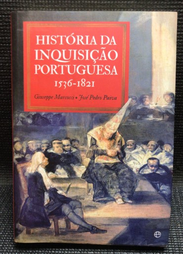 «História da Inquisição Portuguesa 1536 - 1821»