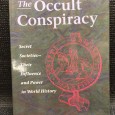 «The Occult Conspiracy - Secret Societies Their Influence and Power in World History»