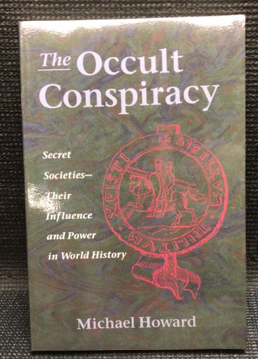 «The Occult Conspiracy - Secret Societies Their Influence and Power in World History»