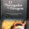 «O Navegador da Passagem - A História de Um Descobridor de Mundos que o Mundo Ignorou»