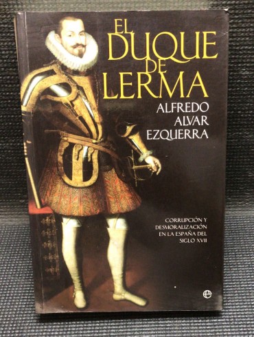 «El Duque de Lerma - Corrupción y Desmoralización en La Espana del Siglo XVII»