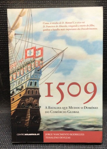 «1509 - A Batalha que Mudou o Domínio do Comércio Global» 
