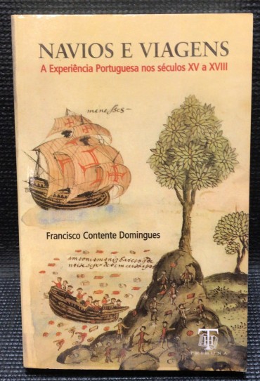 «Navios e Viagens - A Experiência Portuguesa nos Séculos XV a XVIII»