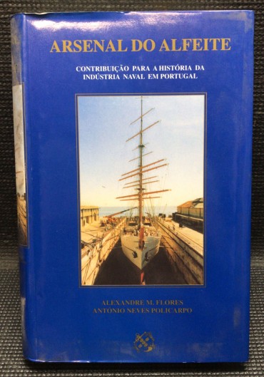 «Arsenal do Alfeite - Contribuição para a História da Indústria Naval em Portugal»