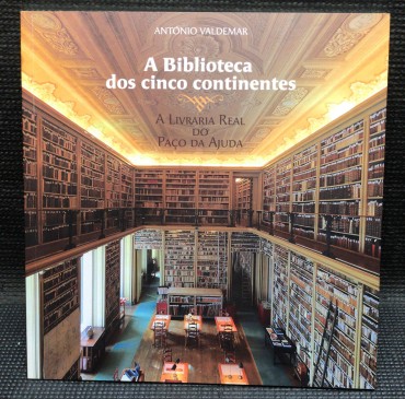 «A Biblioteca dos Cinco Continente - A Livraria Real do Palácio da Ajuda»