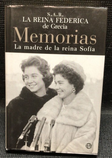 «La Reina Federica de Grecia - Memorias - La Madre de la Reina Sofia» 