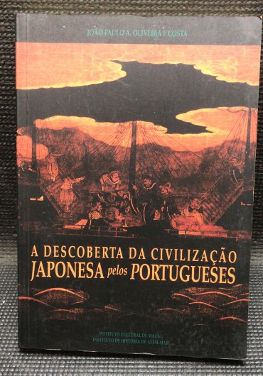 «A Descoberta da Civilização Japonesa pelos Portugueses»