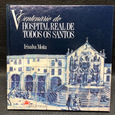 «V Centenário do Hospital Real de Todos os Santos»