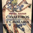 «Cavaleiros e Cavalaria - Ideologia, Práticas e Rituais Aristocráticos em Portugal nos Séculos XIV e XV»