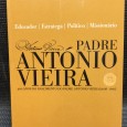 «Padre António Vieira - Educador - Estratega - Político - Missionário»