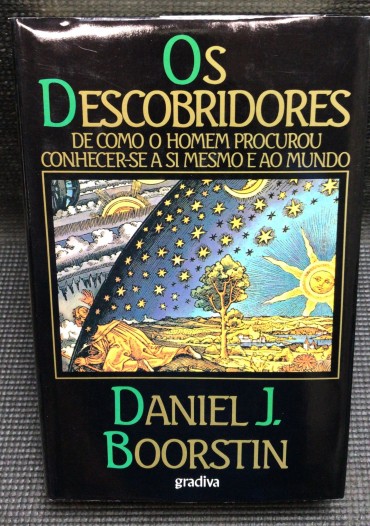 «Os Descobridores - De Como O Homem Procurou Conhecer-se A Si Mesmo e ao Mundo»