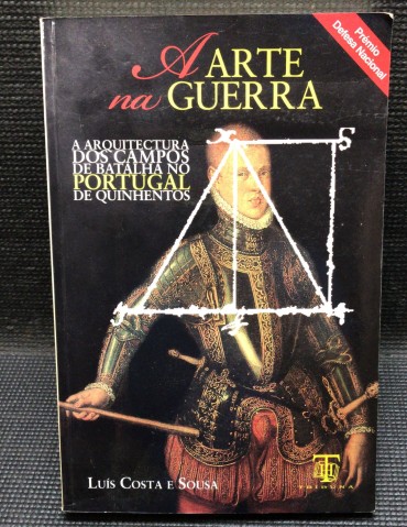 «A Arte na Guerra - A Arquitectura dos Campos de Batalha no Portugal de Quinhentos»