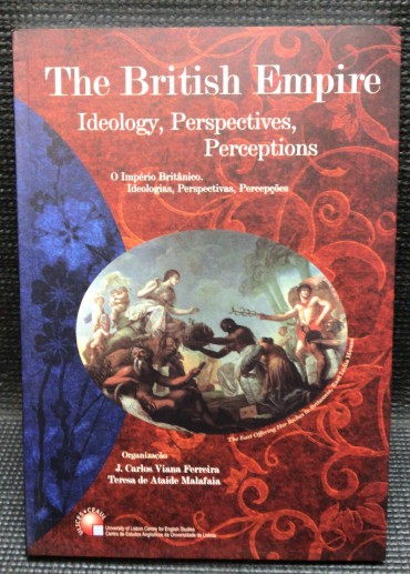«O Império Britânico - Ideologias, Perspectivas, Percepções» 
