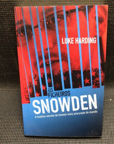«Os Ficheiros Snowden - A História Secreta do Homem mais Procurado do Mundo»
