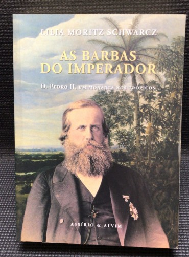 «As Barbas do Imperador - D. Pedro II, Um Monarca nos Trópicos»