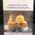 «Revolução A Leste Um Português em Sófia»