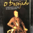 «O Desejado - A Fascinante História de Dom Sebastião»