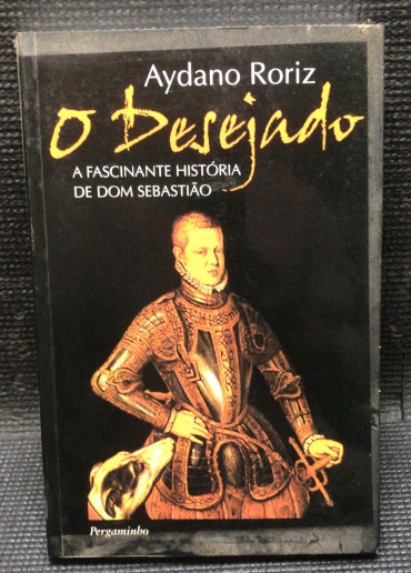 «O Desejado - A Fascinante História de Dom Sebastião»