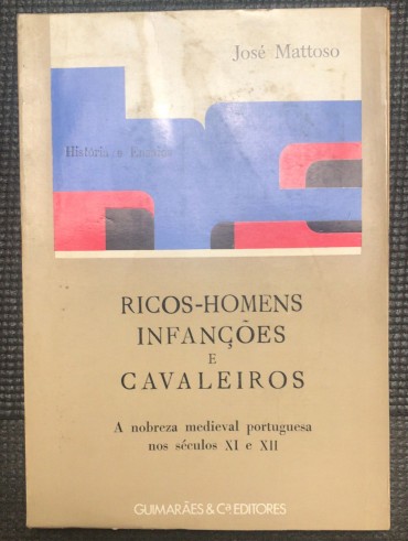 «Ricos-Homens Infanções e Cavaleiros - A Nobreza Medieval Portuguesa nos Séculos XI e XII»