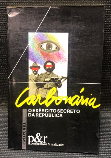 «Carbonária - O Exército Secreto da República»