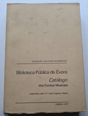 BIBILIOTECA PÚBLICA DE ÉVORA CATÁLOGO DOS FUNDOS MUSICAIS 