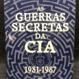 «As Guerras Secretas da CIA 1981-1987»