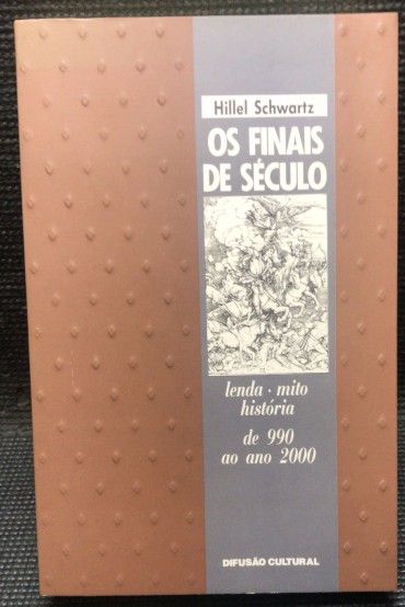 «Os Finais de Século - Lenda - Mito História de 990 ao ano 2000»