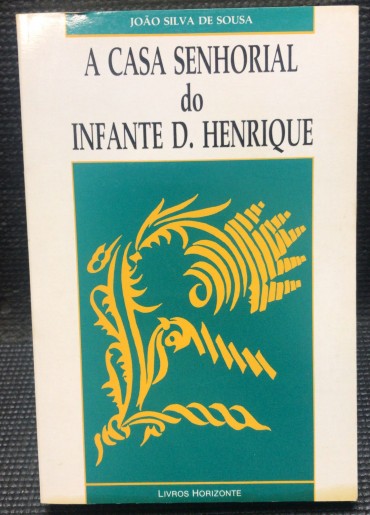 «A Casa Senhorial do Infante D. Henrique»