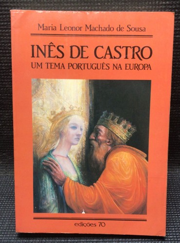 «Inês de Castro - Um Tema Português na Europa»