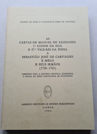 AS CARTAS DE MANUEL DE SALDANHA 1º CONDE DA EGA E 47º VICE REI DA ÍNDIA A SEBASTIÃO JOSÉ DE CARVALHO E MELO  E SEUS IRMÃOS (1758-1765)