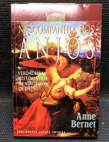 «Na Companhia dos Anjos - A Verdadeira História dos Mensageiros de Deus»