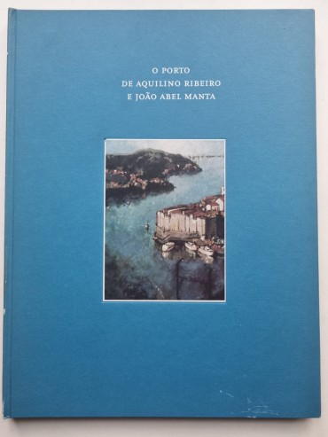 O PORTO DE AQUILINO RIBEIRO E JOÃO ABEL MANTA