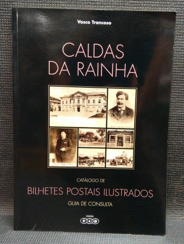 CALDAS DA RAINHA - CATÁLOGO DE BILHETES POSTAIS ILUSTRADOS - GUIA DE CONSULTA