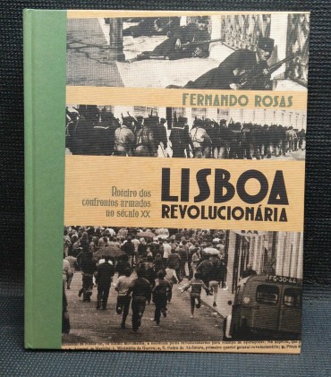 LISBOA REVOLUCIONÁRIA - ROTEIRO DOS CONFRONTOS ARMADOS NO SÉCULO XX