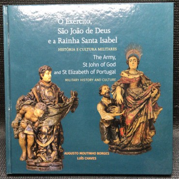 «O Exército, São João de Deuse a Rainha Santa Isabel - História e Cultura Militares»