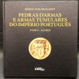 «Pedras D'Armas e Armas Tumulares do Império Português - Tomo I - Açores»