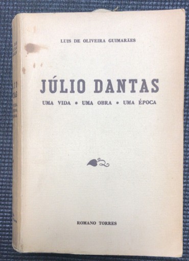 «Júlio Dantas - Uma Vida - Uma Obra - Uma Época»