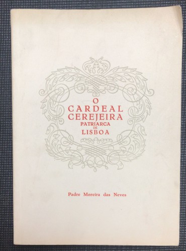 «O Cardeal de Cerejeira - Patriarca de Lisboa»