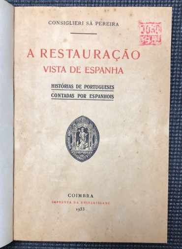 «A Restauração Vista de Espanha - Histórias de Portugueses Contadas por Espanhois»