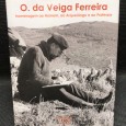 «O. da Veiga Ferreira - homenagem ao Homem, ao Arquiólogo e ao Professor»