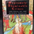 «Supremely Abominable Crimes - The Trials of The Knights Templar»