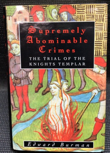 «Supremely Abominable Crimes - The Trials of The Knights Templar»
