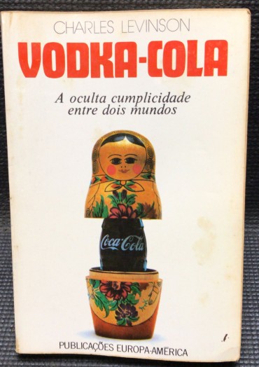 «Vodka-Cola - A Oculta Cumplicidade entre Dois Mundos»